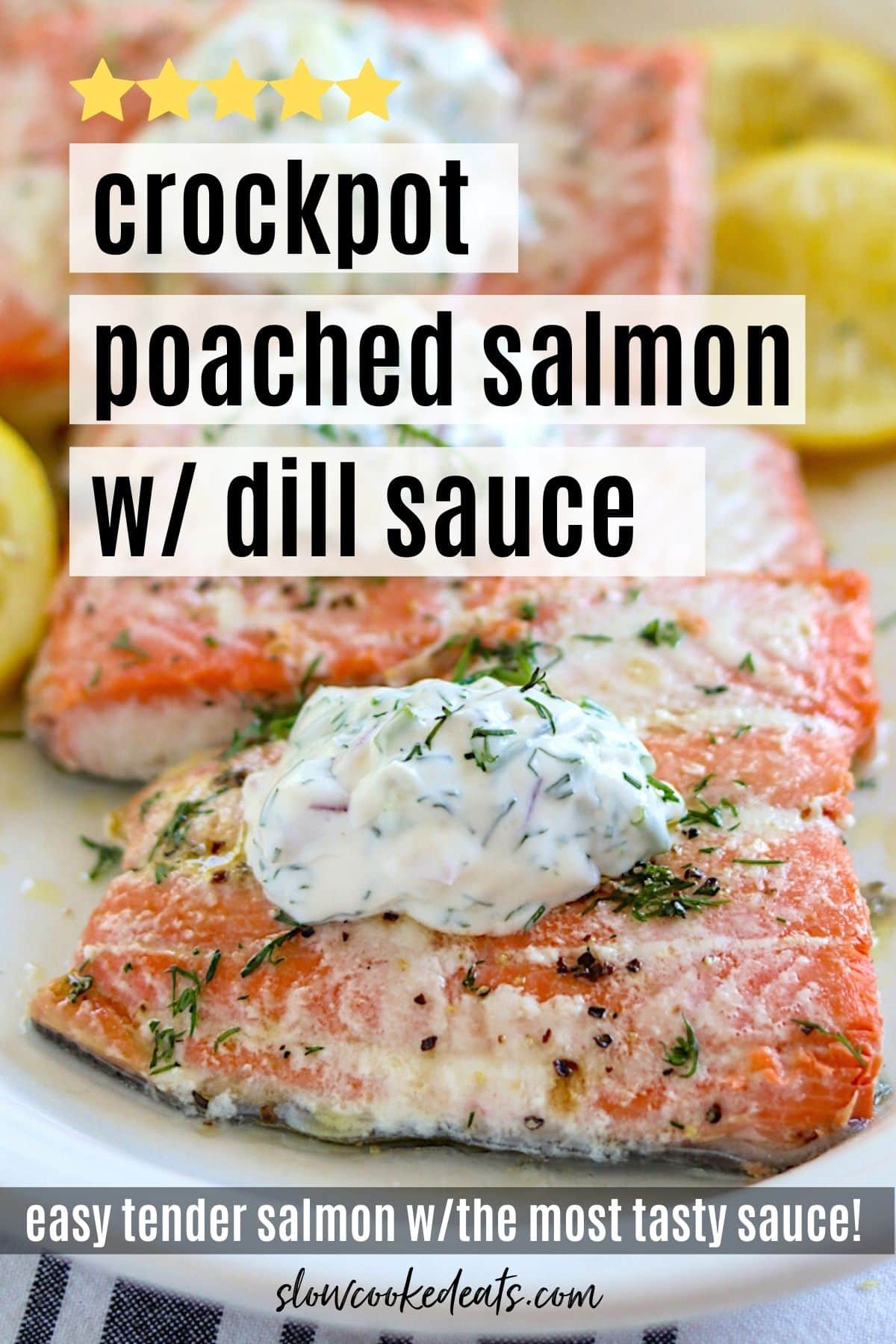 crock pot poached salmon and dill sauce on a white plate.