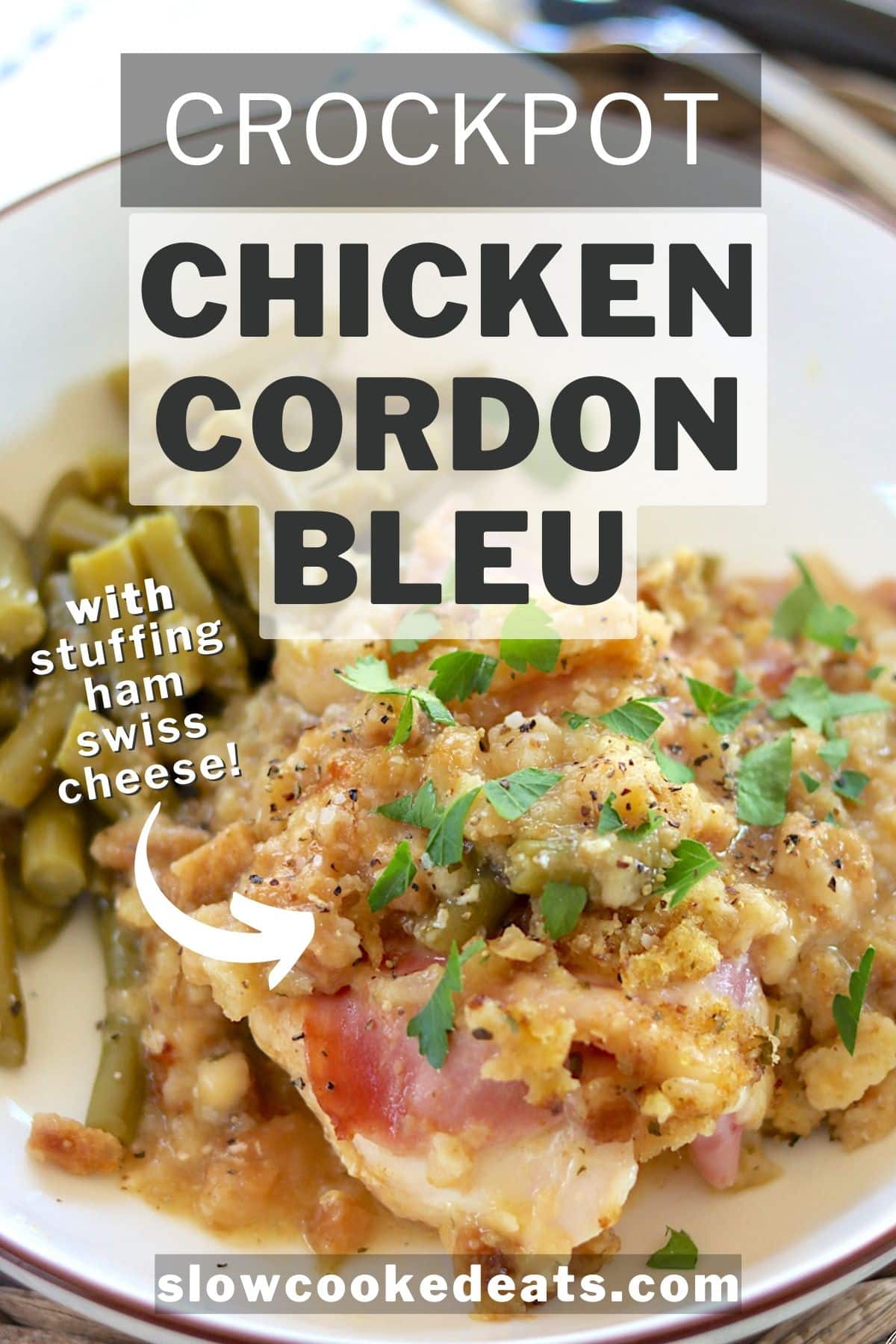 Pinterest pin with a white shallow dish served with crock pot chicken cordon bleu and green beans.
