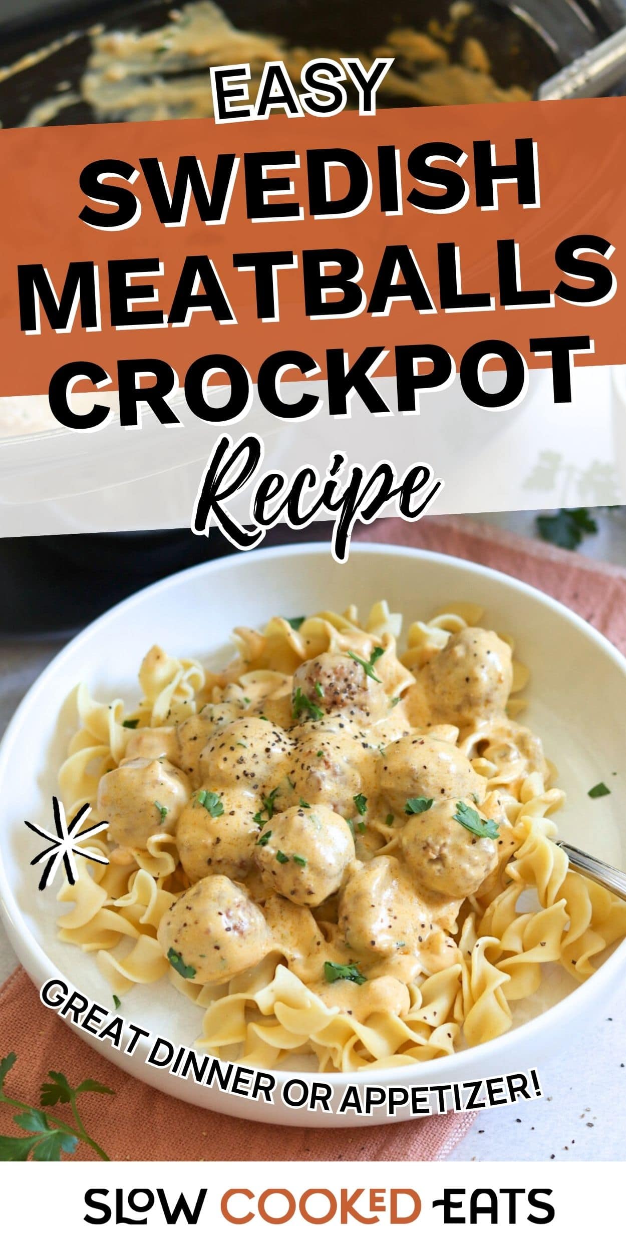 Bowl of creamy Swedish meatballs made in a crockpot, served over egg noodles and garnished with parsley.