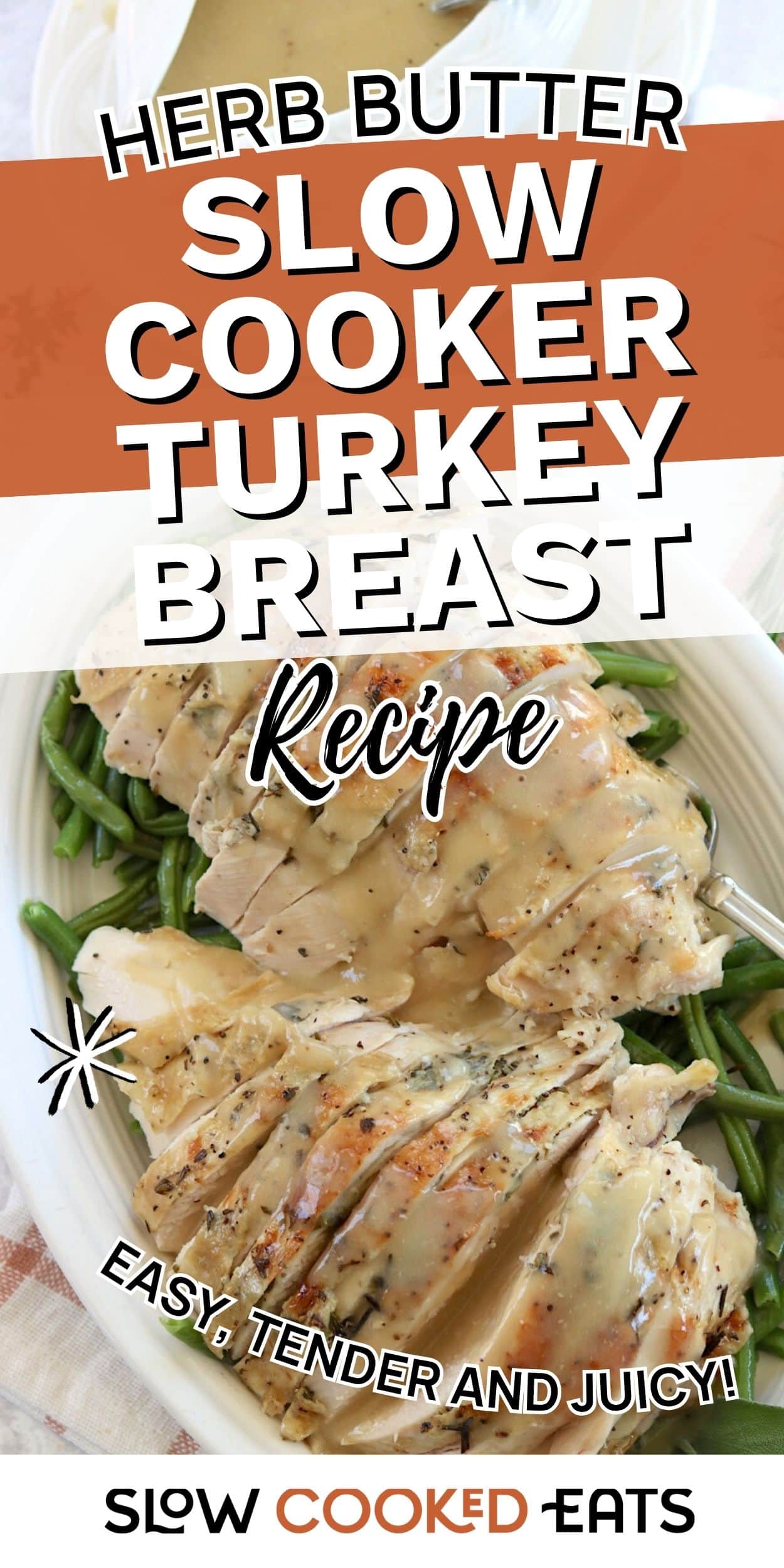 Sliced herb-butter slow cooker turkey breast topped with gravy and served over green beans. Juicy crock pot turkey breast roast displayed on a white plate.