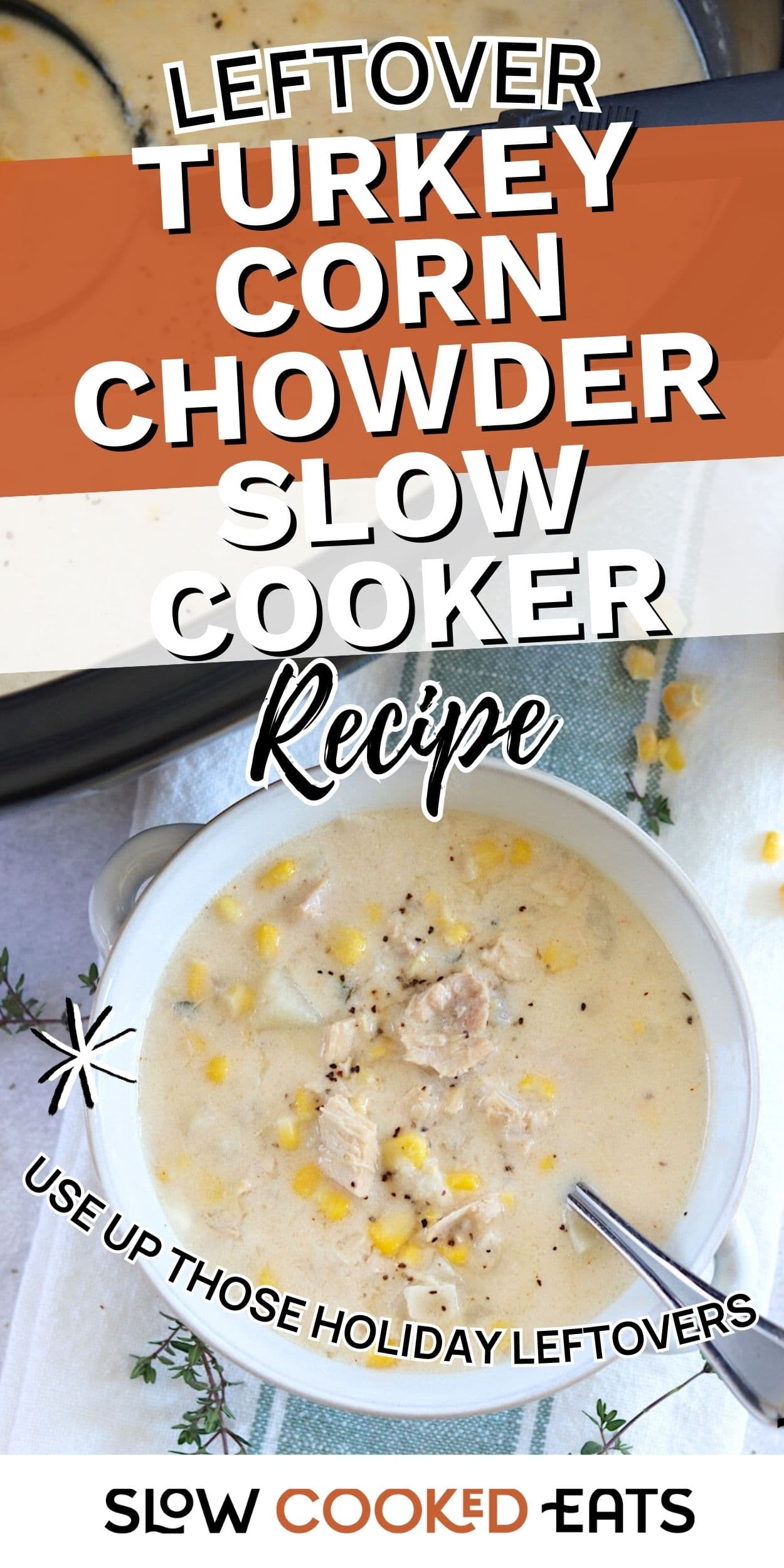 Bowl of creamy turkey corn chowder with corn kernels and turkey pieces, made in a crockpot using leftover turkey.