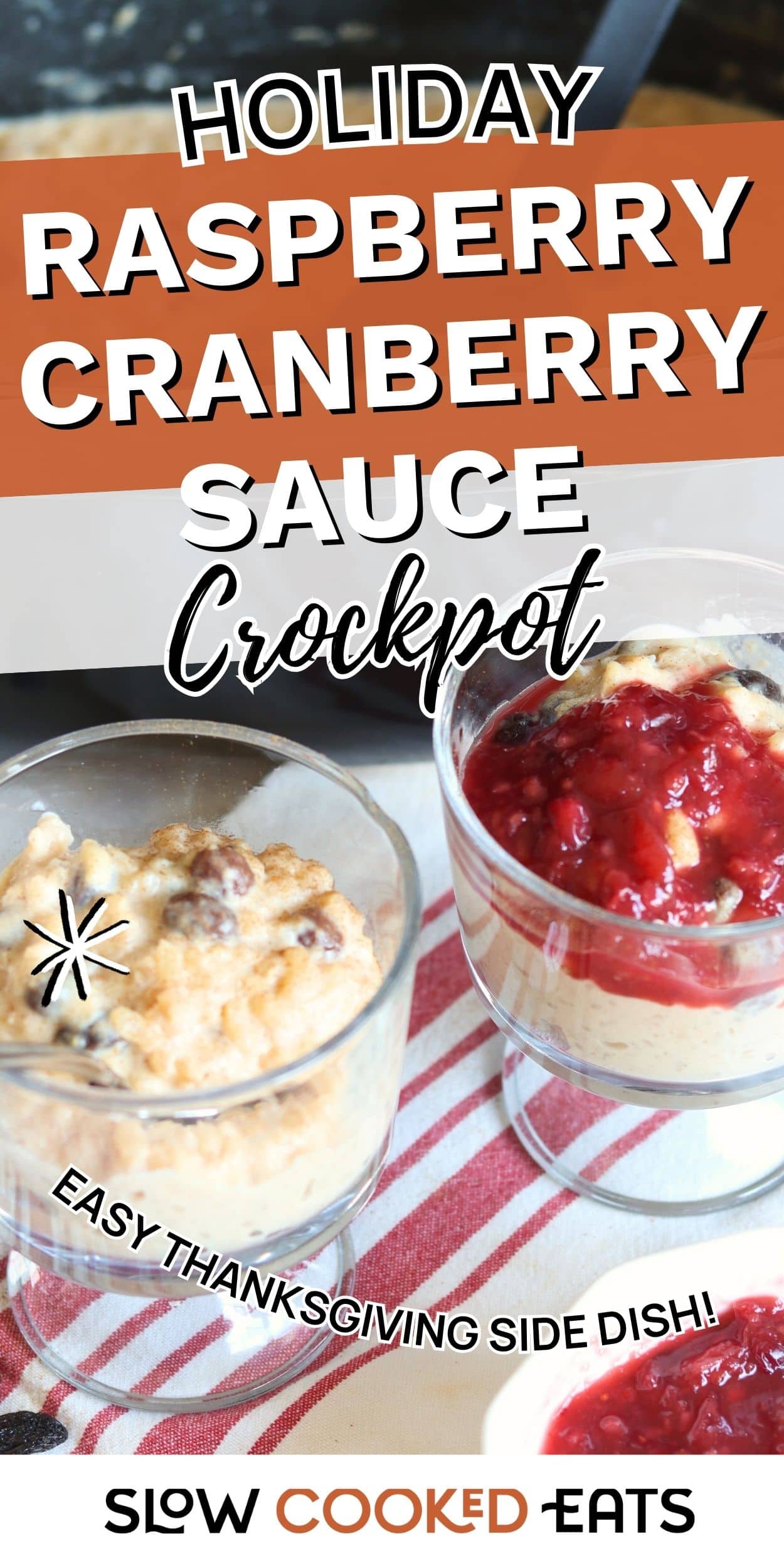 Glass dishes filled with raspberry cranberry sauce served alongside creamy rice pudding. Slow cooker cranberry sauce with whole berries.