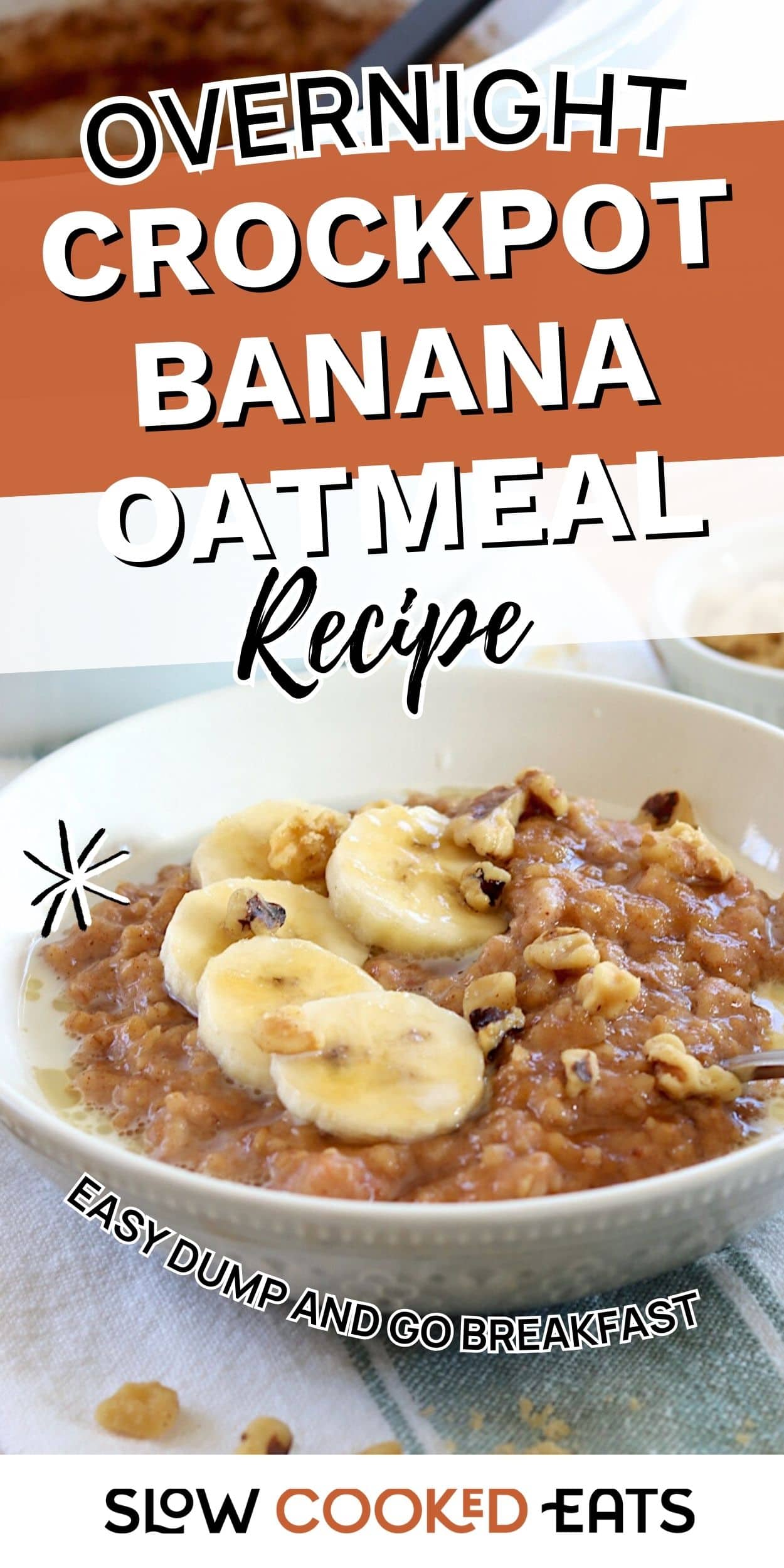 A bowl of crockpot banana oatmeal topped with sliced bananas and nuts, made as an overnight crockpot breakfast in a slow cooker.